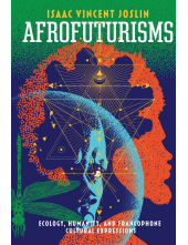 Afrofuturisms: Ecology, Humanity, and Francophone Cultural Expressions - Humanitas