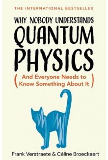 Why Nobody Understands Quantum Physics (And Everyone Needs to - Humanitas