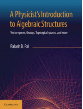A Physicist's Introduction to Algebraic Structures: Vector Spaces, Groups, Topological Spaces and More - Humanitas