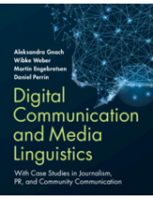 Digital Communication and Media Linguistics: With Case Studies in Journalism, PR, and Community Communication - Humanitas