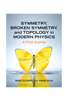 Symmetry, Broken Symmetry, and Topology in Modern Physics: A First Course - Humanitas