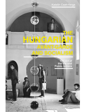 The Hungarian Avant-Garde and Socialism: The Art of the Second Public Sphere Humanitas
