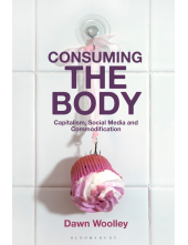 Consuming the Body: Capitalism, Social Media and Commodification - Humanitas