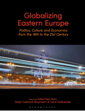 Globalizing Eastern Europe: Politics, Culture and Economics from the 18th to the 21st Century - Humanitas