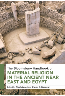 Bloomsbury Handbook of Material Religion in the Ancient Near East and Egypt - Humanitas