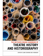 The Methuen Drama Handbook of Theatre History and Historiography - Humanitas