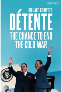 Détente: The Chance to End the Cold War - Humanitas