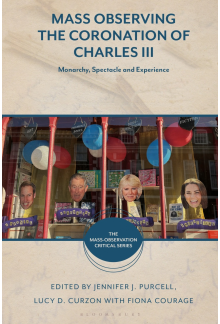 Mass Observing the Coronation of Charles III: Monarchy, Spectacle and Experience - Humanitas