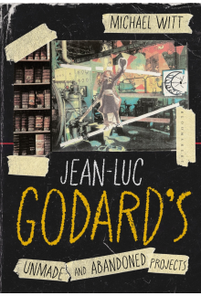 Jean-Luc Godard’s Unmade and Abandoned Projects - Humanitas