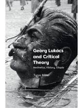 Georg Lukács and Critical Theory: Aesthetics, History, Utopia - Humanitas