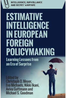 Estimative Intelligence in European Foreign Policymaking: Learning Lessons from an Era of Surprise - Humanitas