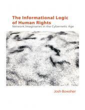 The Informational Logic of Human Rights: Network Imaginaries in the Cybernetic Age - Humanitas