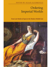 Ordering Imperial Worlds: From Late Medieval Spain to the Modern Middle East - Humanitas