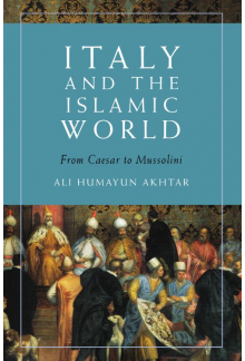 Italy and the Islamic World: From Caesar to Mussolini - Humanitas