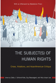 The Subject(s) of Human Rights: Crises, Violations, and Asian/American Critique - Humanitas