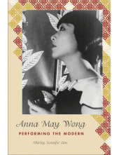 Anna May Wong: Performing the Modern - Humanitas