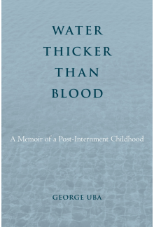 Water Thicker Than Blood: A Memoir of a Post-Internment Childhood - Humanitas