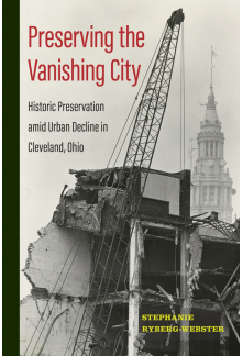 Preserving the Vanishing City: Historic Preservation amid Urban Decline in Cleveland, Ohio - Humanitas