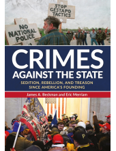 Crimes against the State: Sedition, Rebellion, and Treason since America's Founding - Humanitas