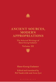 Ancient Sources, Modern Appropriations: The Selected Writings of Hans-Georg Gadamer: Volume III - Humanitas