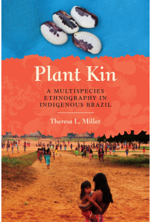 Plant Kin: A Multispecies Ethnography in Indigenous Brazil - Humanitas