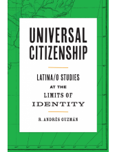 Universal Citizenship: Latina/o Studies at the Limits of Identity - Humanitas