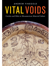Vital Voids: Cavities and Holes in Mesoamerican Material Culture - Humanitas