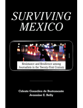 Surviving Mexico: Resistance and Resilience among Journalists in the Twenty-first Century - Humanitas