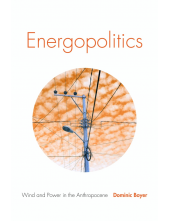 Energopolitics: Wind and Power in the Anthropocene - Humanitas