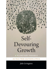 Self-Devouring Growth: A Planetary Parable as Told from Southern Africa - Humanitas