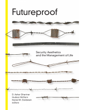 Futureproof: Security Aesthetics and the Management of Life - Humanitas