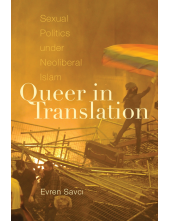 Queer in Translation: Sexual Politics under Neoliberal Islam - Humanitas