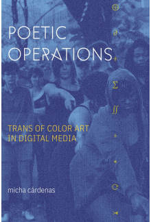 Poetic Operations: Trans of Color Art in Digital Media - Humanitas