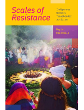 Scales of Resistance: Indigenous Women’s Transborder Activism - Humanitas