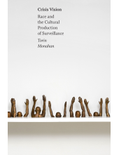 Crisis Vision: Race and the Cultural Production of Surveillance - Humanitas