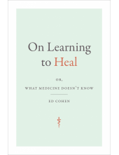On Learning to Heal: or, What Medicine Doesn't Know - Humanitas