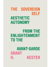 Sovereign Self: Aesthetic Autonomy from the Enlightenment to the Avant-Garde - Humanitas