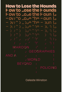 How to Lose the Hounds: Maroon Geographies and a World beyond Policing - Humanitas