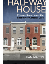 Halfway House: Prisoner Reentry and the Shadow of Carceral Care - Humanitas