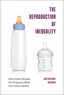 Reproduction of Inequality: How Class Shapes the Pregnant Body and Infant Health - Humanitas