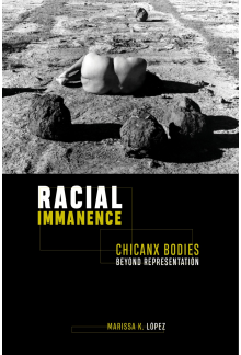 Racial Immanence: Chicanx Bodies beyond Representation - Humanitas