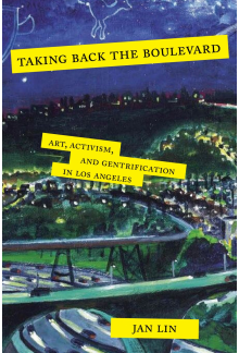 Taking Back the Boulevard: Art, Activism, and Gentrification in Los Angeles - Humanitas