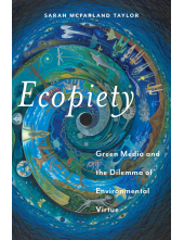 Ecopiety: Green Media and the Dilemma of Environmental Virtue - Humanitas