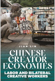 Chinese Creator Economies: Labor and Bilateral Creative Workers - Humanitas