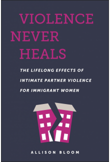Violence Never Heals: The Lifelong Effects of Intimate Partner Violence for Immigrant Women - Humanitas