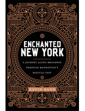 Enchanted New York: A Journey along Broadway through Manhattan's Magical Past - Humanitas