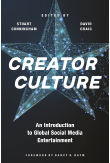 Creator Culture: An Introduction to Global Social Media Entertainment - Humanitas