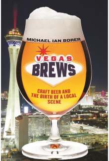 Vegas Brews: Craft Beer and the Birth of a Local Scene - Humanitas