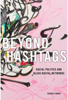 Beyond Hashtags: Racial Politics and Black Digital Networks - Humanitas