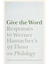 Give the Word: Responses to Werner Hamacher's 95 Theses on Philology - Humanitas